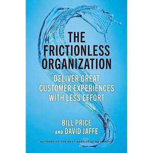 Buchcover "The Frictionsless Organization: Deliver great customer experiences with less effort" von Bill Price und David Jaffe. Im Handel seit Juni 2022.