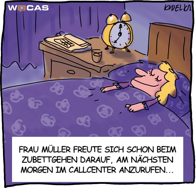 Cartoon: Frau liegt lächelnd mit geschlossenen Augen im Bett, auf dem Nachttisch steht ein großer Wecker. Text: "Frau Müller freute sich schon beim Zubettgehen darauf, am nächsten Morgen im Callcenter anzurufen..."